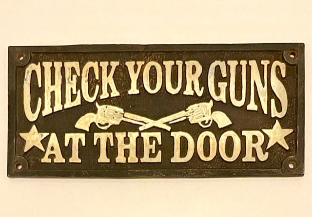 Old West Saloon Check Your Guns at Door Cast Iron Sign: Check Your Guns at the Door Cast Iron Sign with Great Patina / Very Cool Sign