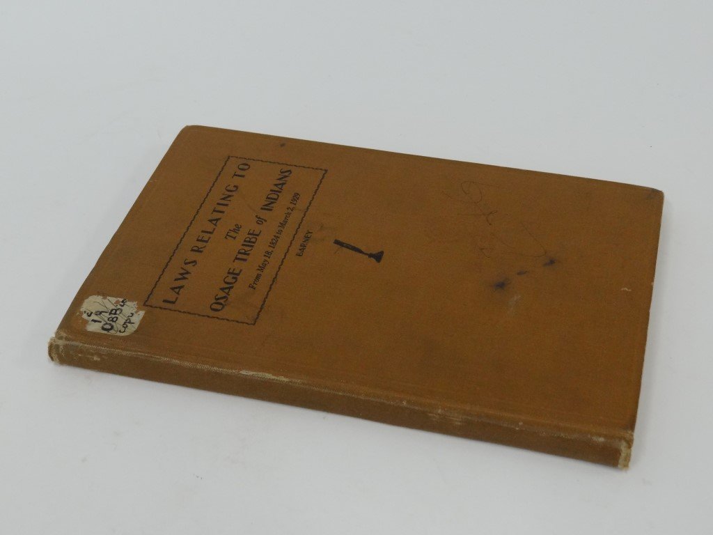 Laws Relating to Osage Tribe: Rare book, Laws Relating to the Osage Tribe of Indians, from May 18, 1824 to March 2, 1929 by Barney, Ralph A. The Osage Printy, Publishers, Davenport and Gilmore,. Pawhuska, Oklahoma, Copyright 1929.