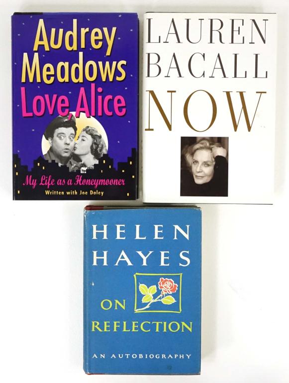 Autographed Books - Hayes/Bacall/Meadows (3): Helen Hayes "On Reflection," 1968 First Edition. Lauren Bacall "Now," 1994 (2nd printing before publication). Audrey Meadows "Love, Alice" 1994 First Edition, "To Wally, Love Audrey Meadows." ** Lot 1