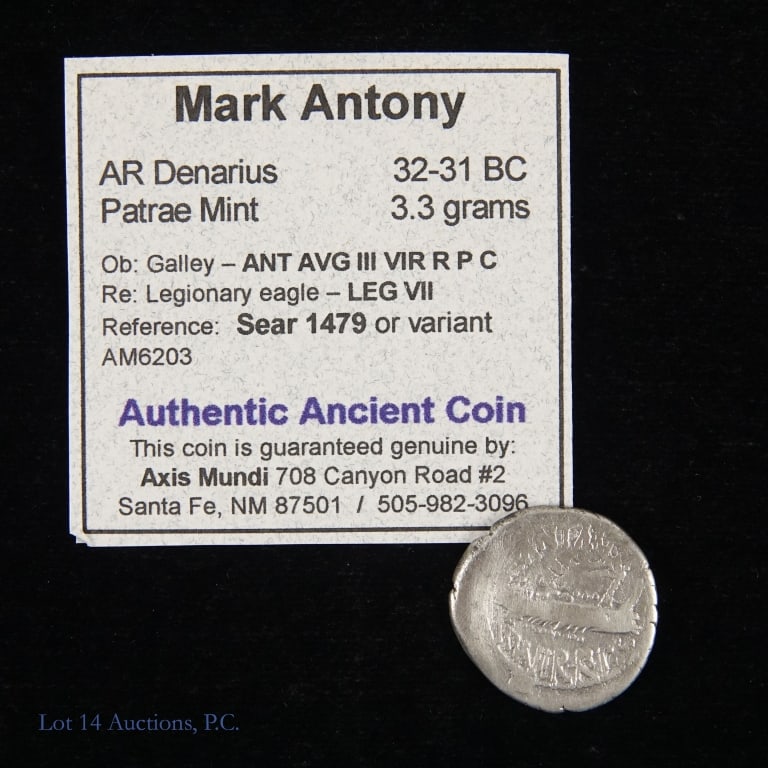 (32-31 BCE) Roman Mark Antony AR Denarius: (32-31 BCE) Roman Emperor Mark Antony AR denarius (Patrae Mint), with Axis Mundl (Santa Fe, NM) COA. Obverse: Galley with lettering ANT AVG III VIR R P C. Reverse: legionary eagle with lettering LEG V