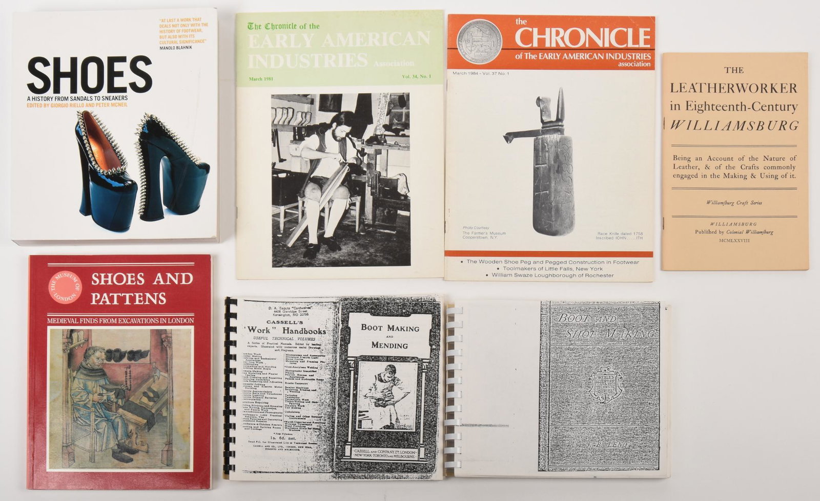 7 Publications on Historic Shoes and Shoemaking.: 1) Riello & McNeil. Shoes (2006); 2) Grew. Shoes and Pattens (1988); 3) The Leatherworker (1978); 4) Boots and Mending; 5) Bedford. The Art of Boot and Shoemaking; 6-7) The Chronicle of Early Am. 