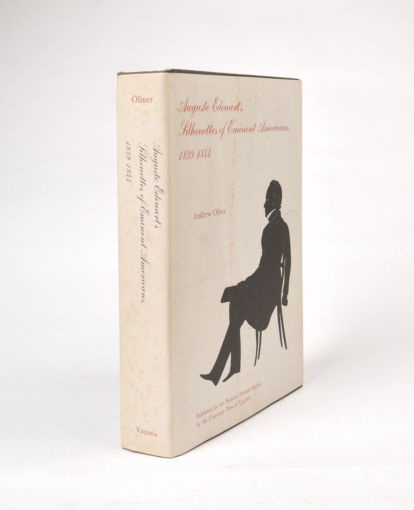 Auguste Edouart's Silhouettes of Eminent Americans, 1839-1844: Andrew Oliver, 1977, University Press of Virginia Book: Very Good+ Condition, light shelfwear to edges of boards, text block is tight and clean. Dust jacket with foxing and spots of discoloration 