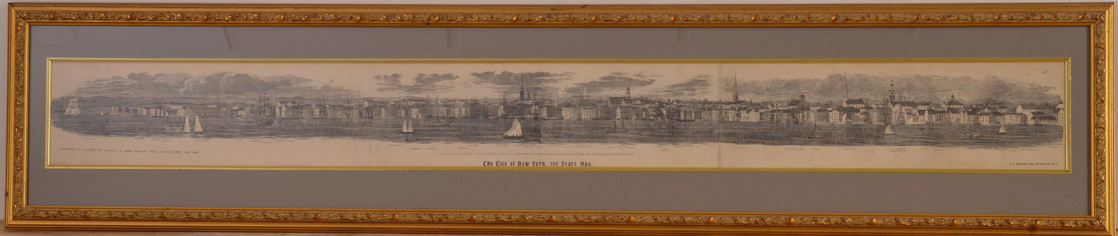 LARGE PANORAMIC VIEW OF THE CITY OF NEW YORK PRINT.: 'The City of New York, 100 Years Ago, ' 1896, published by Henry Dunreath Tyler, 46 Wall Street, New York. 6 x 57 inches, sight. Framed, 13 x 62 inches.