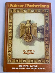 JOHN ANGOLIA FOR FUHRED AND FATHERLAND POLITICAL AND CIVIL AWARDS OF THE THIRD REICH BOOK