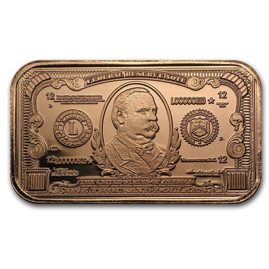 1 oz Copper Bar - $1000 Grover Cleveland Banknote Replica: 1 oz Copper Bar - $1000 Grover Cleveland Banknote Replica SKU: RBJ87495 Year: N/A Grade: None Grade Service: None Mint Mark: None Metal Content: 1 AVDP oz Purity: .999 Thickness: