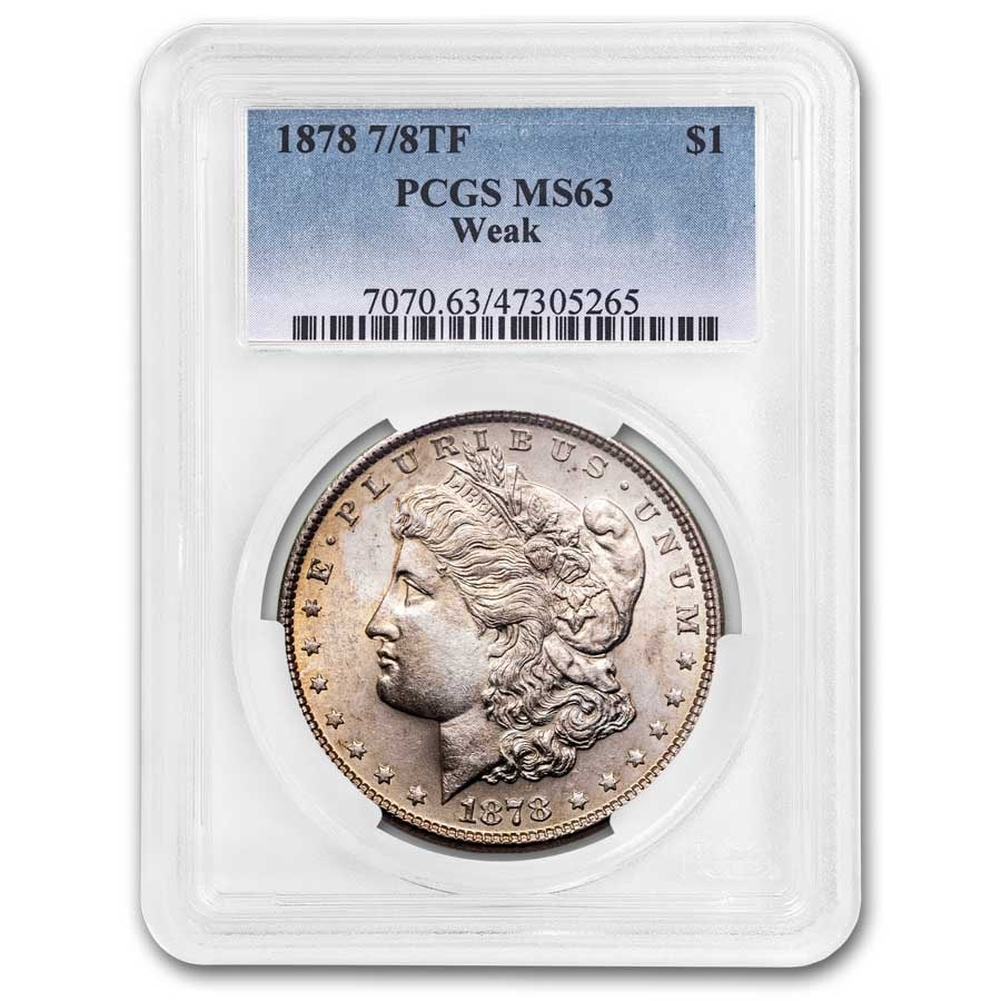 1878 Morgan Dollar 7/8 TF Weak MS-63 PCGS: 1878 Morgan Dollar 7/8 TF Weak MS-63 PCGS SKU no: RBJ36634 Year: 1878 Grade Service: PCGS Denomination: $1.00 Metal Content: 0.7734 troy oz Purity: .900 Thickness: 3.1 mm Diamete