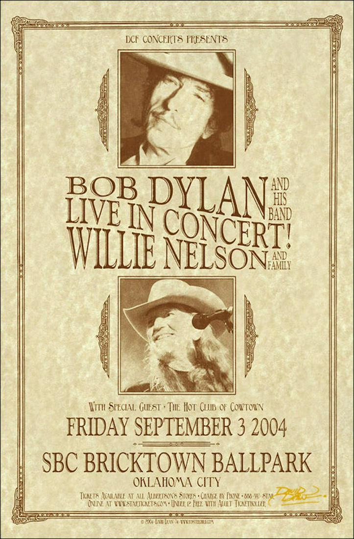 BOB DYLAN WILLIE NELSON Original Signed 2004 Oklahoma: BOB DYLAN WILLIE NELSON Original Signed 2004 Oklahoma City Concert Poster. This is the original concert poster promoting the Bob Dylan and Willie Nelson September 3, 2004 concert in Oklahoma City. Pri