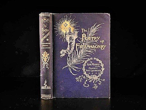 1895 Poetry of Freemasonry, by Robert Morris Masonic: Masonic Eastern Star Holy LandRobert Morris was an important American Freemason poet who is chiefly remembered for creating the Order of the Eastern Star. He composed over 400 poems most of which deal
