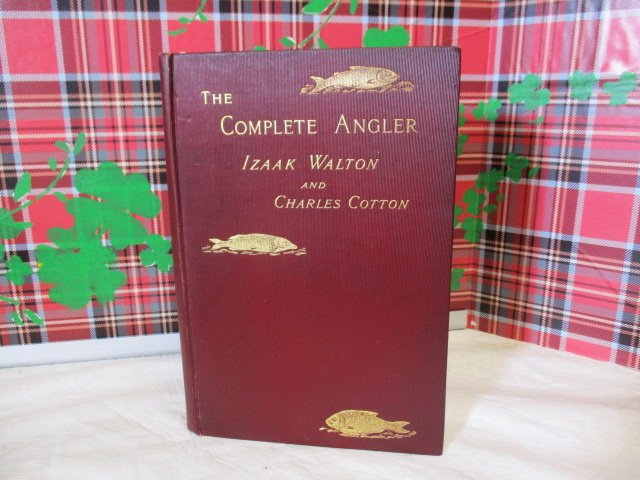 1889 The Complete Angler Izaak Walton and Charles Cotto: THE COMPLETE ANGLER, WALTON, COTTON, MAJOR'S EDITION, 1889, ILLUSTRATED The Complete Angler, or, The Contemplative Man's Recreation, by Izaak Walton and Charles Cotton. Edited by John Major, with e