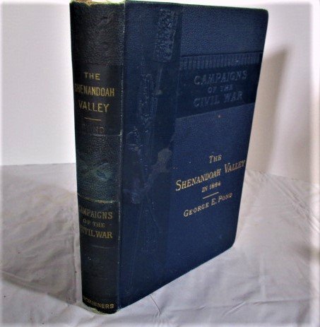 1864 The Shenandoah Valley in the Civil War, with Maps: 1864 The Shenandoah Valley in the Civil War, Campaigns of Civil War, includes Maps