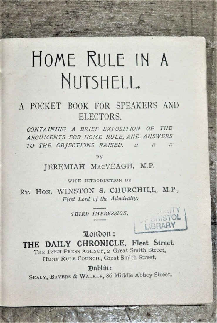 1911 Home Rule in A Nutshell,Hon Winston S Churchill: 1911 Home Rule, in A Nutshell, Rt Hon Winston S Churchill, Northern Ireland A Pocket Book for Speakers and Electors by Jeremiah MacVeagh, with an Introduction by Rt Hon Winston S Churchill, First Lord