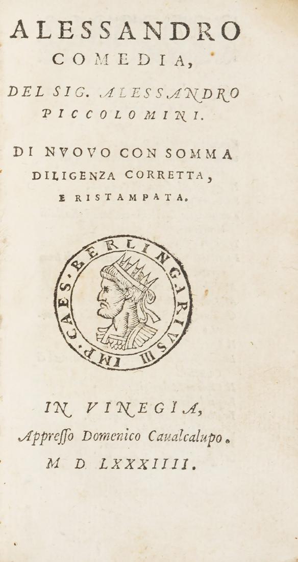 Opere teatrali - Piccolomini, Alessandro: Venezia, Domenico Caualcalupo, 1584. In 12Â°. Al frontespizio medaglia xilografica con il profilo dell'imperatore Cesare Berlingario III, minuscoli fori di tarlo al margine inferiore bianco del prim