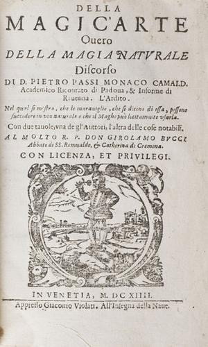 Passi, Giuseppe. Della magic'arte ouero Della magi: Passi, Giuseppe. Della magic'arte ouero Della magia naturale. Venezia, Giacomo Violati, 1614. In 8°. Frontespizio con vignetta xilografica, capilettera, testatine e finalini xilografici,