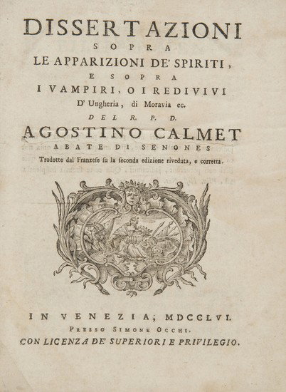Vampiri - Calmet, Antoine Augustin. Dissertazioni: Vampiri - Calmet, Antoine Augustin. Dissertazioni sopra le apparizioni de' spiriti e sopra i vampiri o redivivi d'Ungheria, di Moravia ec. Venezia, Simone Occhi, 1756. In 4°.Vignetta alle