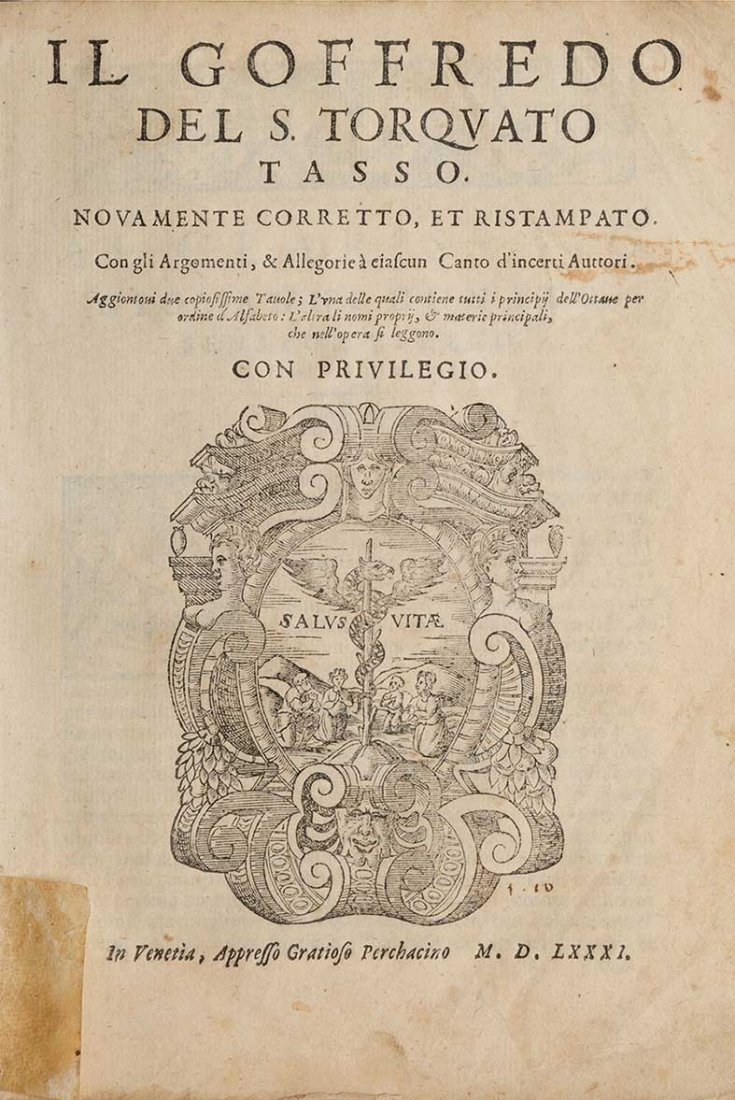 Tasso, Torquato: Il Goffredo Venezia, Grazioso Percacino, 1581. In 4°. Marca tipografica raffigurante un serpente alato attorcigliato a un bastone, intorno quattro oranti in cornice figurata, carte un po’ brunite, 