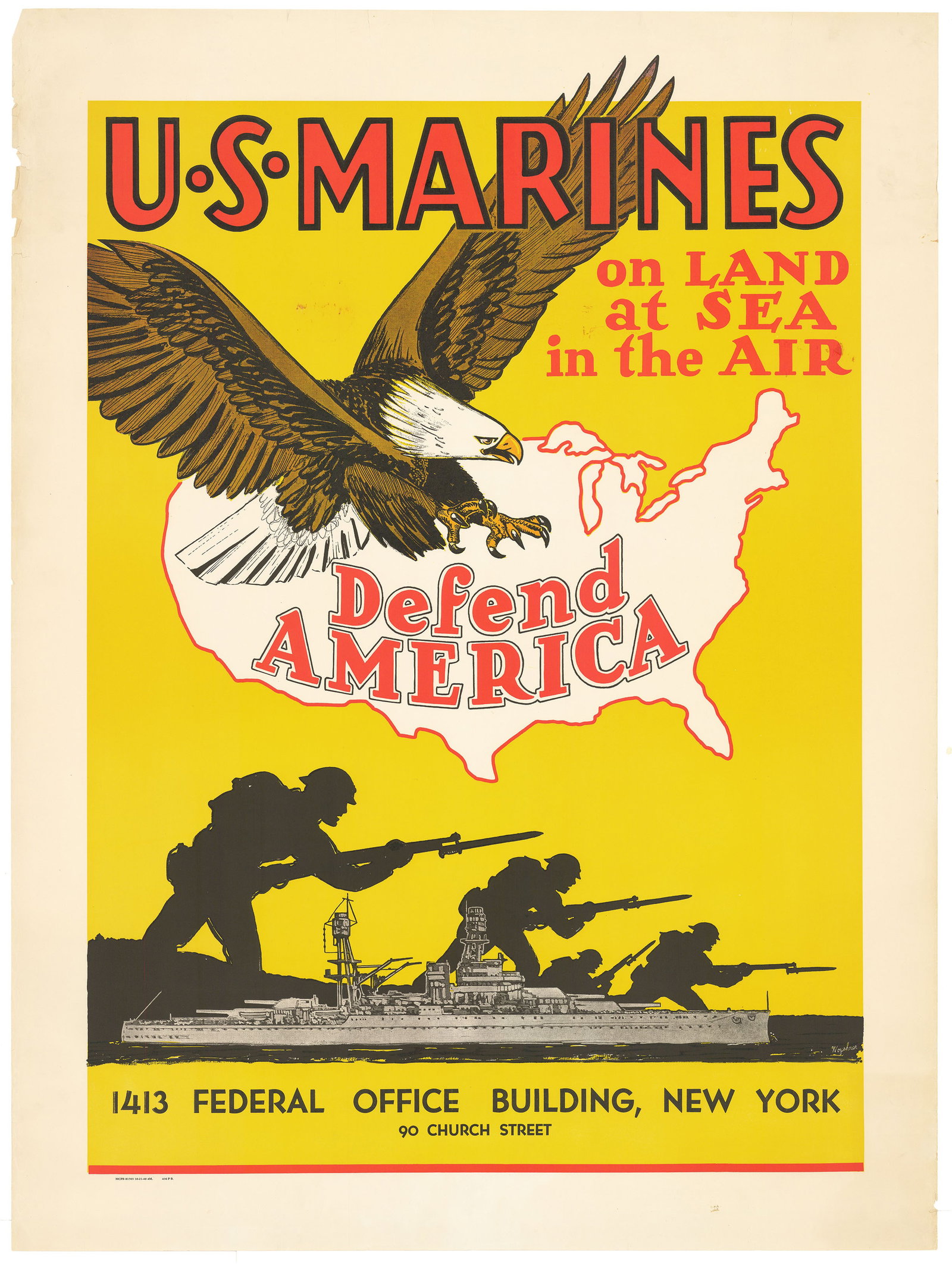 U. S. Marines on Land at Sea in the Air. Defend America. 1413 Federal Office Building, New York, 90: Title: U. S. Marines on Land at Sea in the Air. Defend America. 1413 Federal Office Building, New York, 90 Church Street. Artist: Woyshner Published by: United States Government Printing Office Lithog
