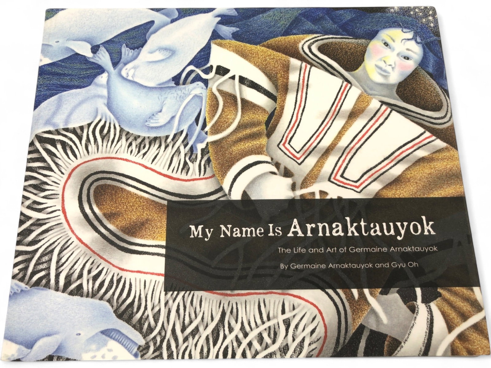 Signed Germaine Arnaktayok - My Name Is Arnaktayok: Signed first edition softcover book, 'My Name Is Arnaktayok: The Life and Art of Germaine Arnaktayok,' by Germaine Arnaktayok and Gyu Oh. Published by Inhabit Media Inc., 2015. Features over 100 full-