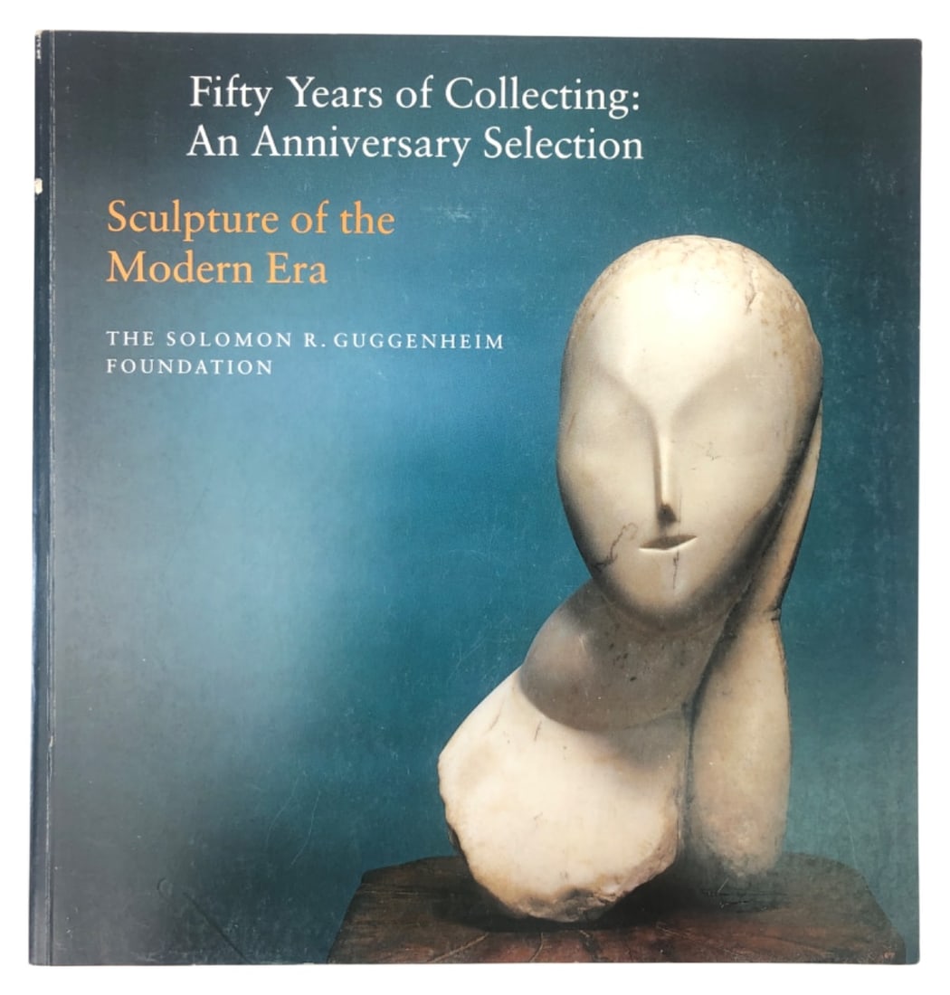 Guggenheim Sculpture of the Modern Era Catalog: "Fifty Years of Collecting: An Anniversary Selection - Sculpture of the Modern Era" by Thomas M. Messer. Published by The Solomon R. Guggenheim Foundation, 1987. Softcover exhibition catalog featuring