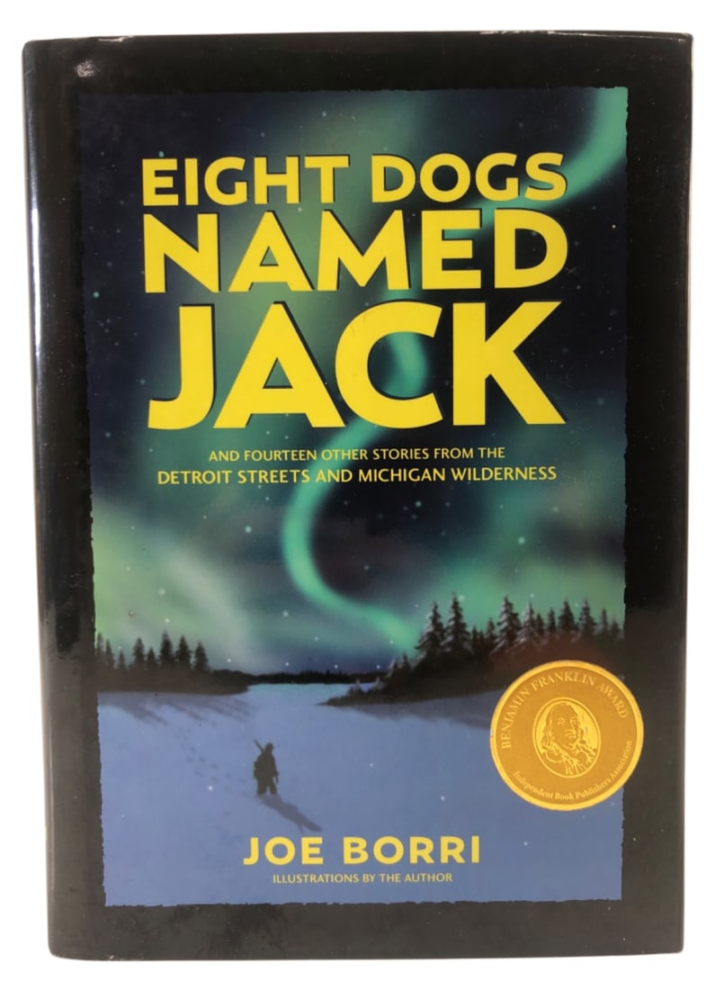 Joe Borri Signed 1st Ed Eight Dogs Named Jack: Signed first edition hardcover book "Eight Dogs Named Jack and Fourteen Other Stories from the Detroit Streets and Michigan Wilderness" by Joe Borri. Published by Momentum Books, copyright 2007. Featu