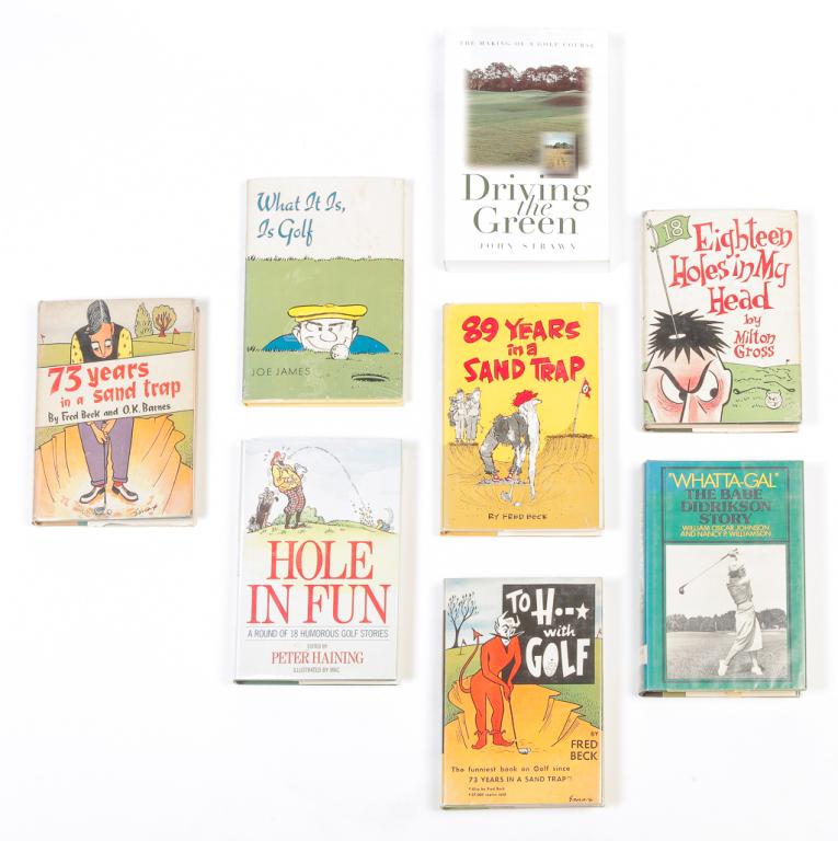EIGHT AMERICAN BOOKS ON GOLFING.: Twentieth century. "Whatta Gal, the Babe Didrikson Story" by William O. Johnson and Nancy P. Williamson, 2nd edition 1977, three books by Fred Beck "89 years in a Sand Trap", 1965, "To H--- With Golf"