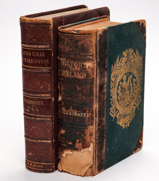 HISTORY OF IRELAND & LIFE AND TIMES OF WASHINGTON: Two books including The History of Ireland, published in Boston in 1884, along with The Life And Times of Washington, published in New York, 1857. Some foxing.