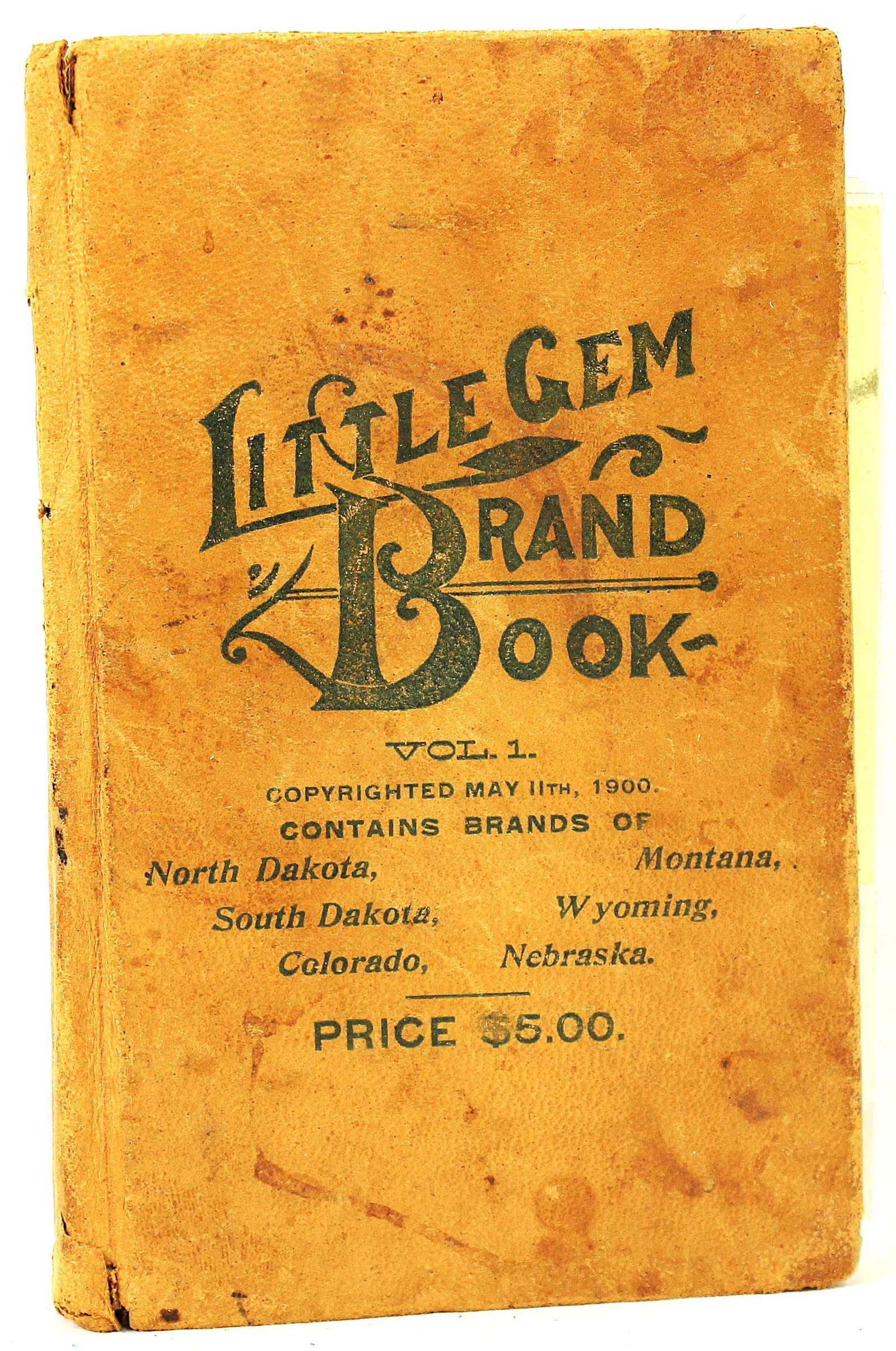 Little Gem Brand Book 1900: Rare first volume of the Little Gem Brand Book, copyrighted May 11, 1900, illustrating livestock brands from North Dakota, South Dakota, Montana, Wyoming, Colorado, and Nebraska. Scarce and highly