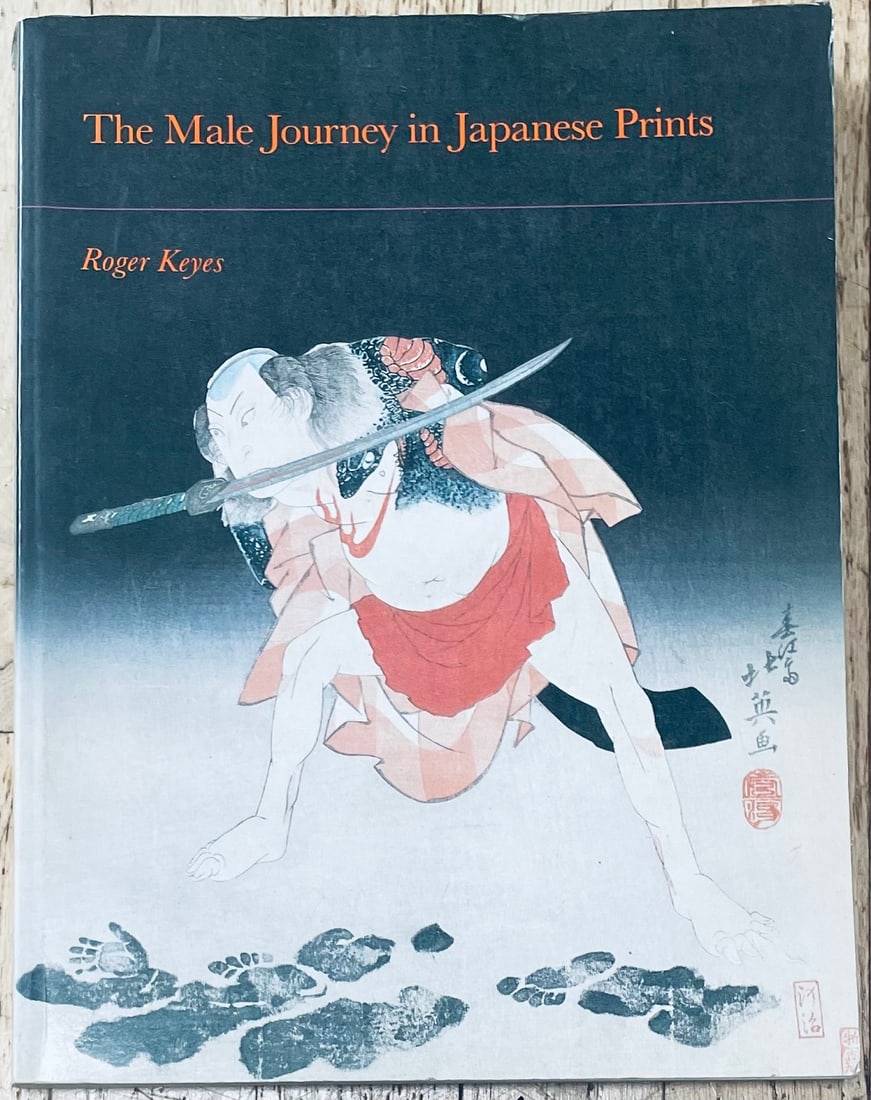 Book: The Male Journey in Japanese Prints by Keyes, NR: Book: The Male Journey in Japanese Prints by Roger Keyes. University of California Press, 1989.. Subject: History of men/masculinity through Japanese prints. Condition: Good. NOTE: Great text and rese