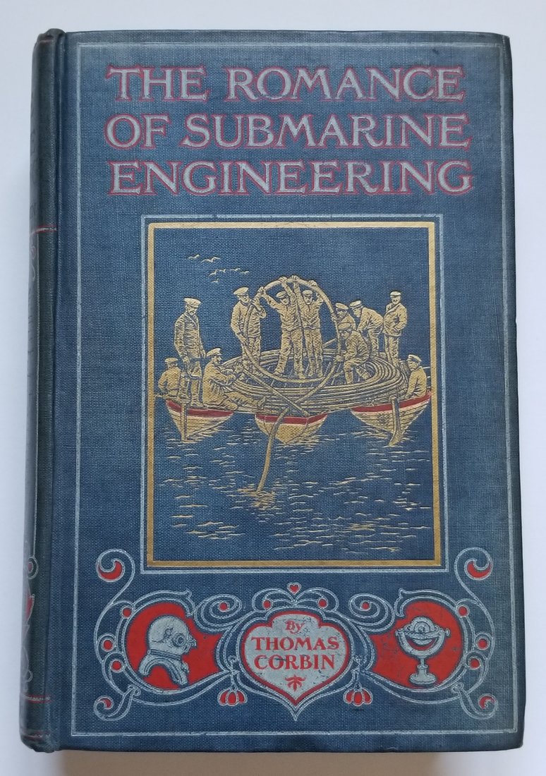 The Romance of Submarine Engineering Thomas Corbin 1918: The Romance of Submarine Engineering, by Thomas Corbin. A popular book from a century ago with a colorful cover featuring a diving helmet, and a spine that shows divers surfacing from a submarine. Cha