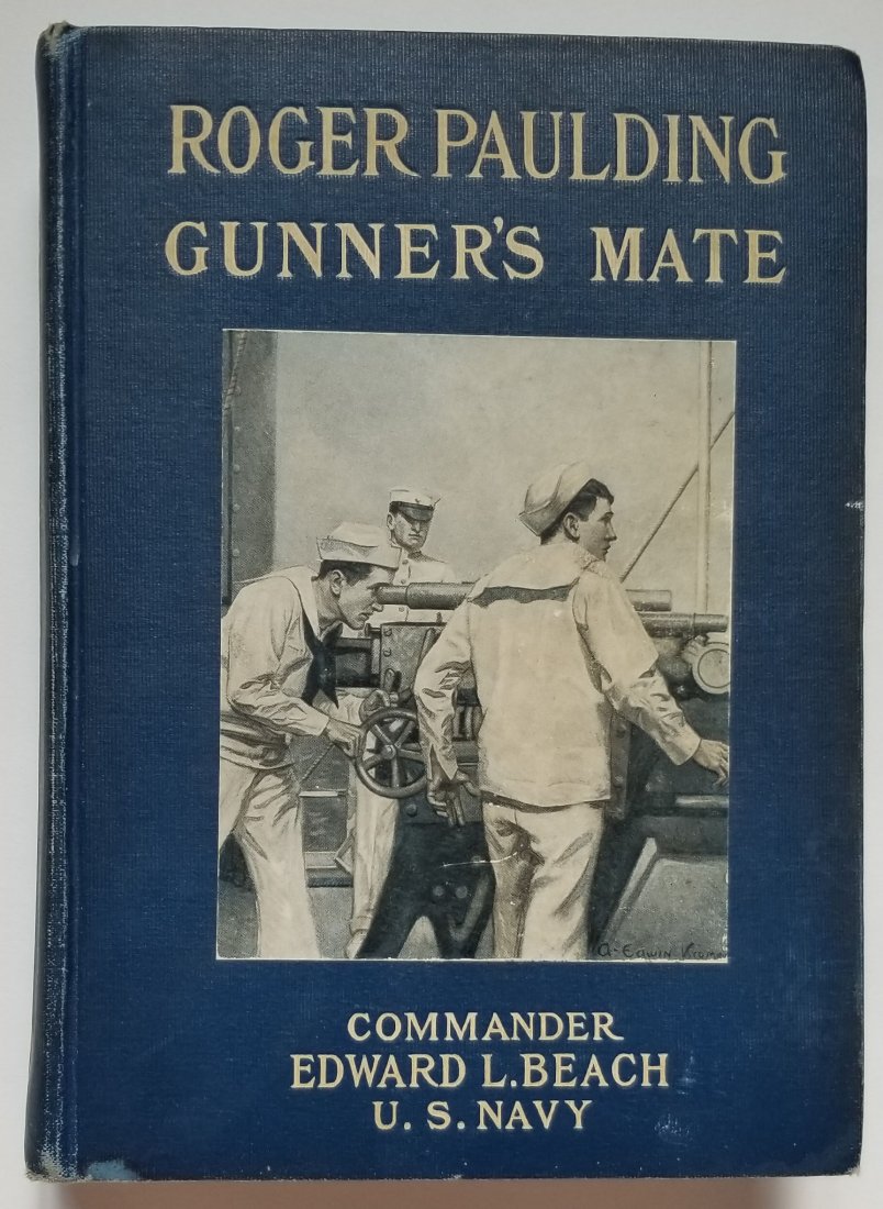 ROGER PAULDING GUNNERS MATE Commander Edward Beach 1912: ROGER PAULDING GUNNER’S MATE, by Commander Edward L. Beach, U.S. Navy. 1912, Penn Publishing, Philadelphia. Hardbound illustrated cover. 349 pages with photos and illustrations. Good condition. All 