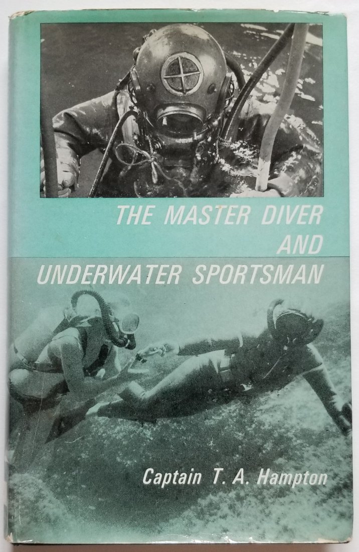 The Master Diver and Underwater Sportsman: The Master Diver and Underwater Sportsman, by Captain T.A. Hampton. Prior owners name stamped on fly sheet. Very good condition in a very good condition dust jacket. All items will be shipped with a s