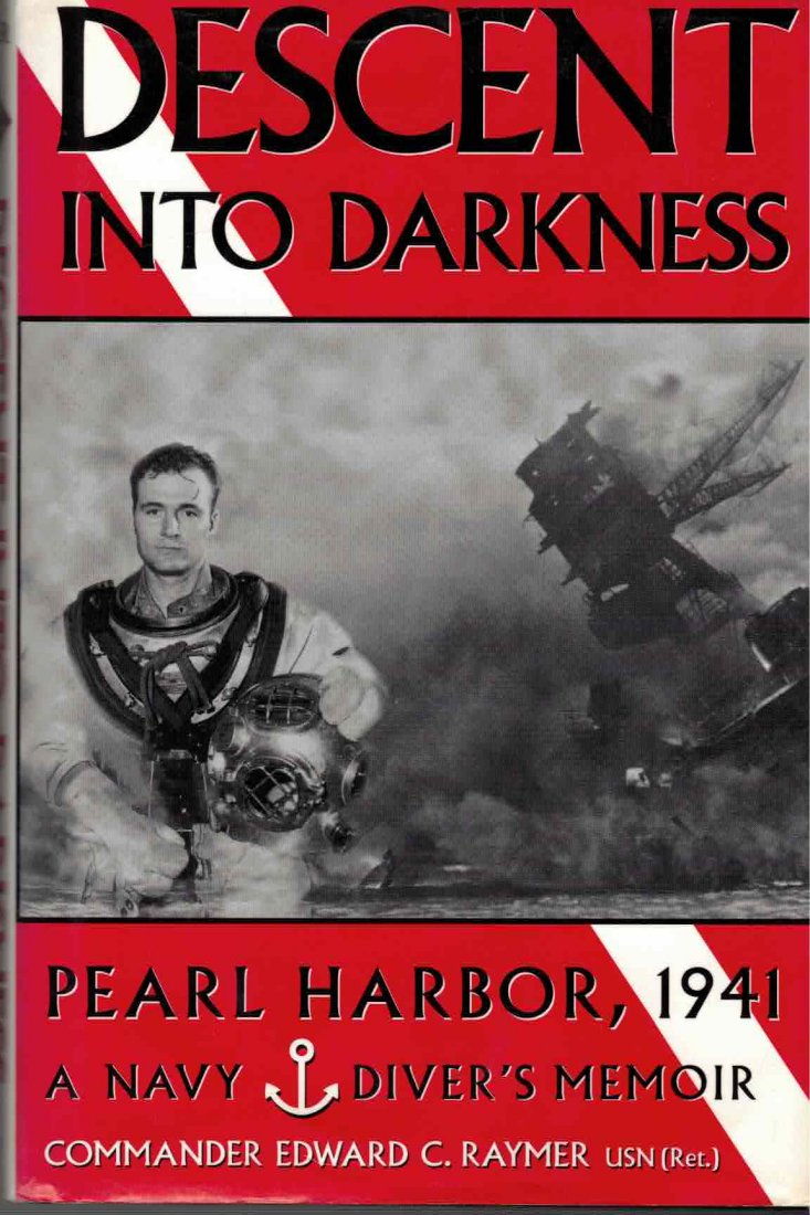 Descent Into Darkness: Pearl Harbor Divers Memoir: Descent Into Darkness: Pearl Harbor, 1941: A Navy Divers Memoir, by Edward C. Raymer. Presidio, US. Hard bound in original unclippped dust jacket. AS NEW.