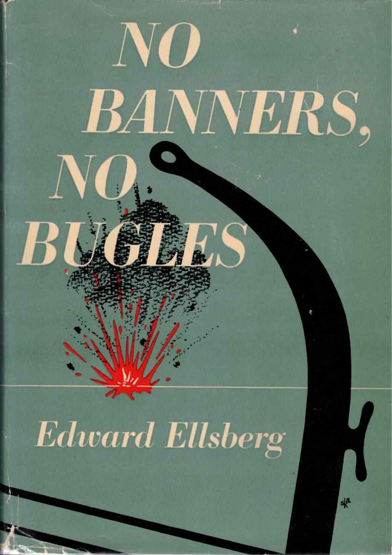 No Banners, No Bugles by Edward Ellsberg Hard Bond 1964: NO BANNERS, NO BUGLES, by Edward Ellsberg, 1964 Dodd, Mead, New York. Hard bound in very good condition and in very good original unclipped dust jacket in protective sleeve. Ellsbergs account of his s
