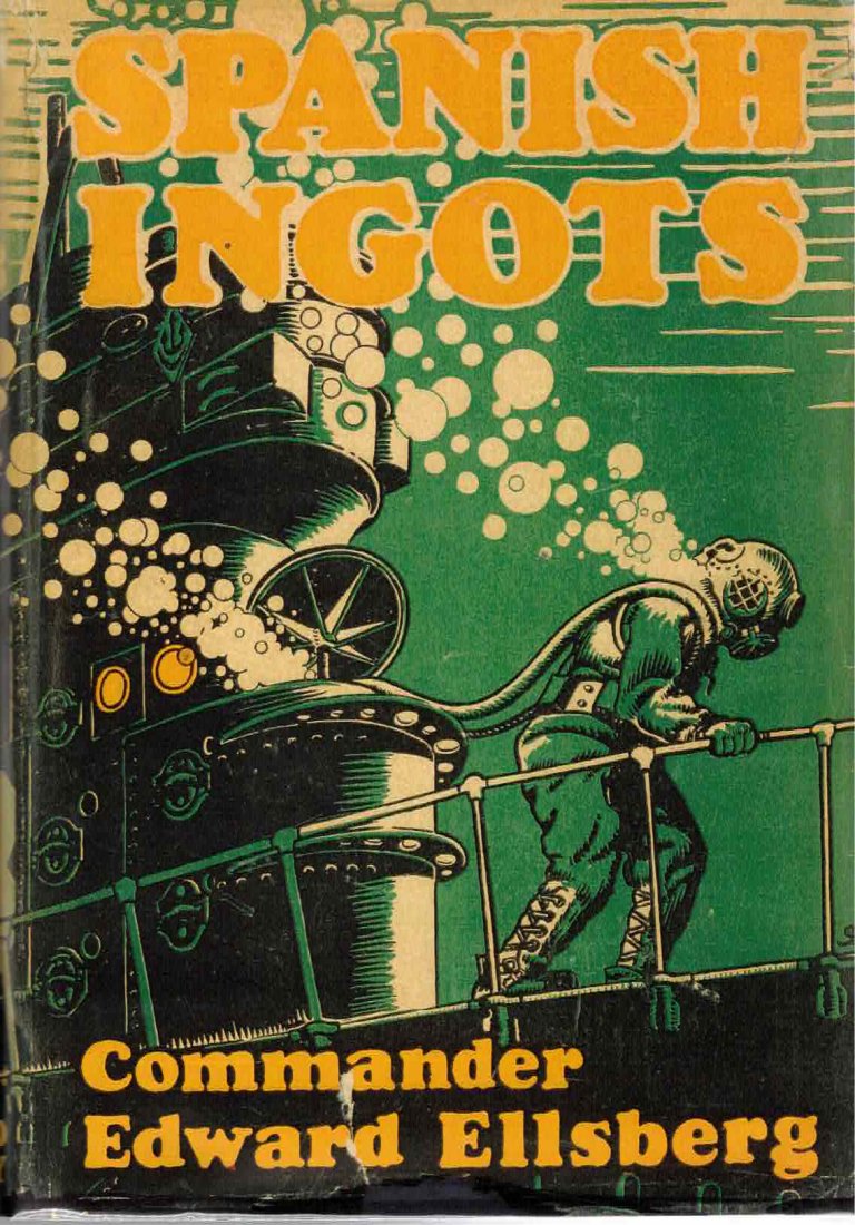 Spanish Ingots by Commander Edward Ellsberg 1936 1st Ed: SPANISH INGOTS, by Commander Edward Ellsberg, 1936 Dodd, Mead, New York, First Edition. Hardbound in lazer copy dust jacket. The third deep sea diving novel of four that Ellsberg wrote and with one of