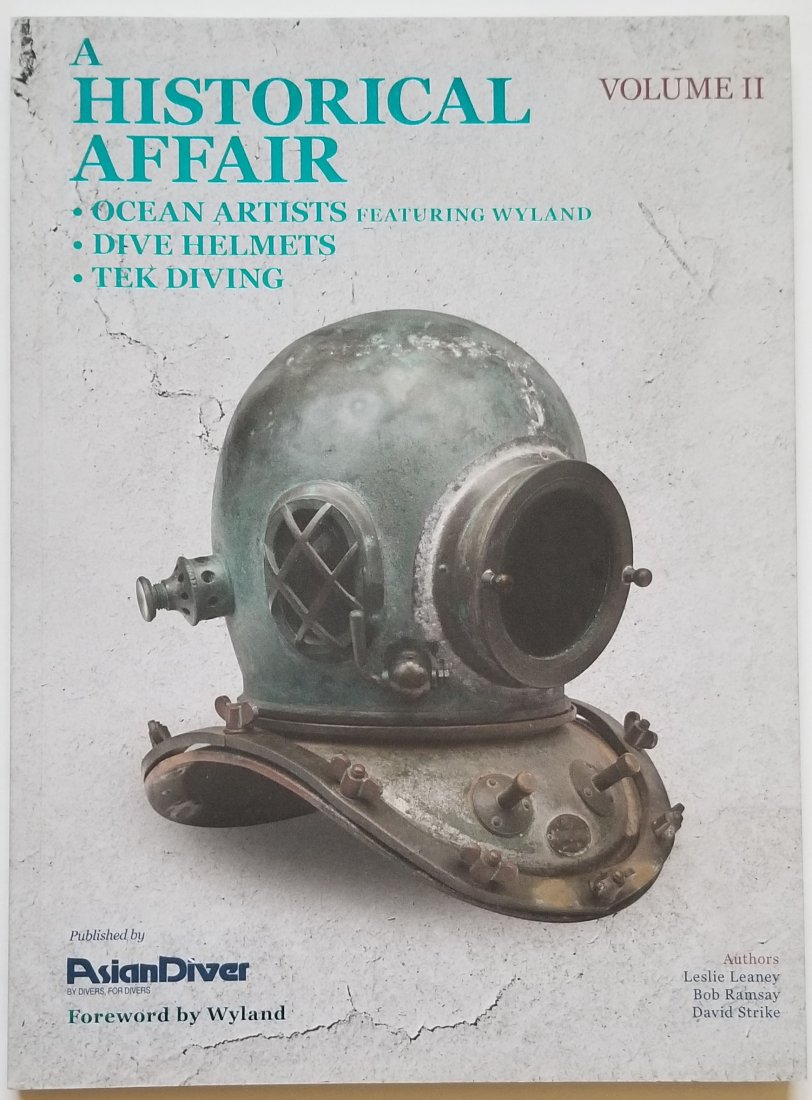 A Historical Affair: Asian HDS: Diving & Helmet History: A Historical Affair. A relatively new book from the Asian Historical Diving Society with an extensive chapter on diving helmets by Leslie Leaney and Bob Ramsay. Helmets by Augustus Siebe, Deane, Heink