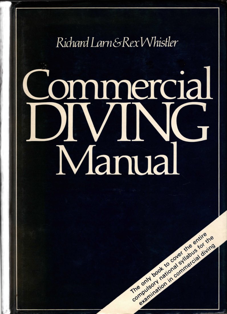Commercial Diving Manual Hardbound Book 1984: Hardbound with dustjacket 1984 Commercial Diving Manual by Richard Larn & Rex Whistler. Book is in very good condition, signs of age on dustjacket. Stamped with original owners information on inside. 