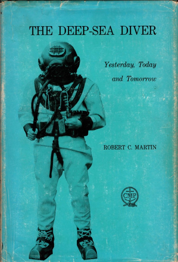 The Deep-Sea Diver Hardback w/ Dustjacket 1978: Hardbound with dust jacket; The Deep-Sea Diver: Yesterday, Today and Tomorrow by Robert Martin. Originally printed in 1938, this is a 1978 printing. Book was in the library / inventory of the H.J. Mer