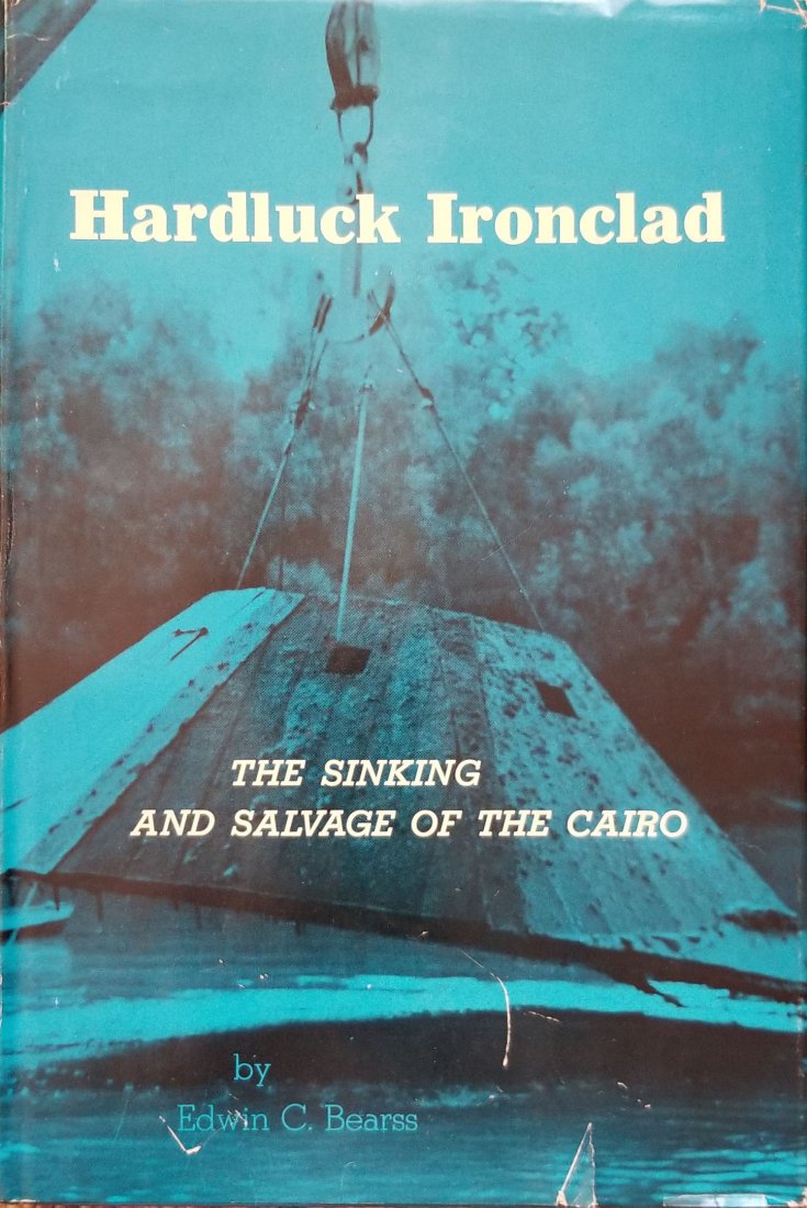 Hardluck Ironclad: Cairo w/ Dustjacket 1966: Hardbound with dust jacket; Hardluck Ironclad: The Sinking and Salvage of the Cairo by Edwin Bearss; 1966. Book was in the library / inventory of the H.J. Merrihue Diving Company in New Orleans, Louis