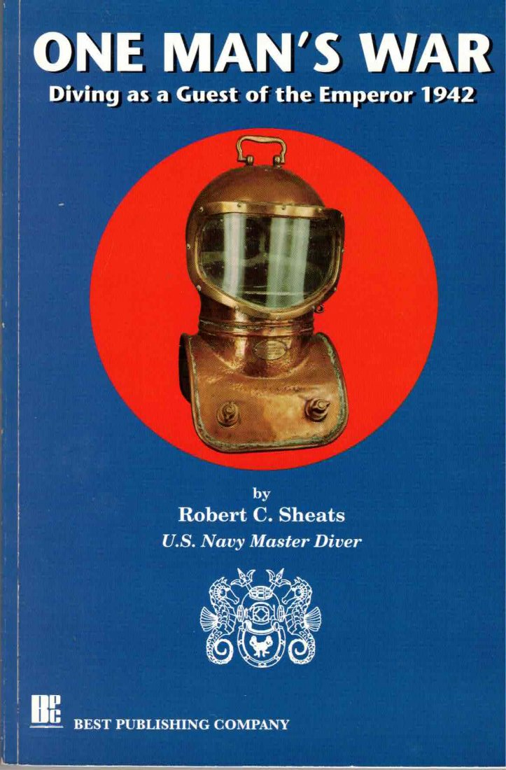 One Mans War. Diving as a Guest of the Emperor: The amazing WWII story of USN Master Diver Bob Sheats, and his Dive or Die ordeal as a prisoner of the Japanese in the Philippines in WWII for 3 years and 4 months. Sheats survived to eventually join 