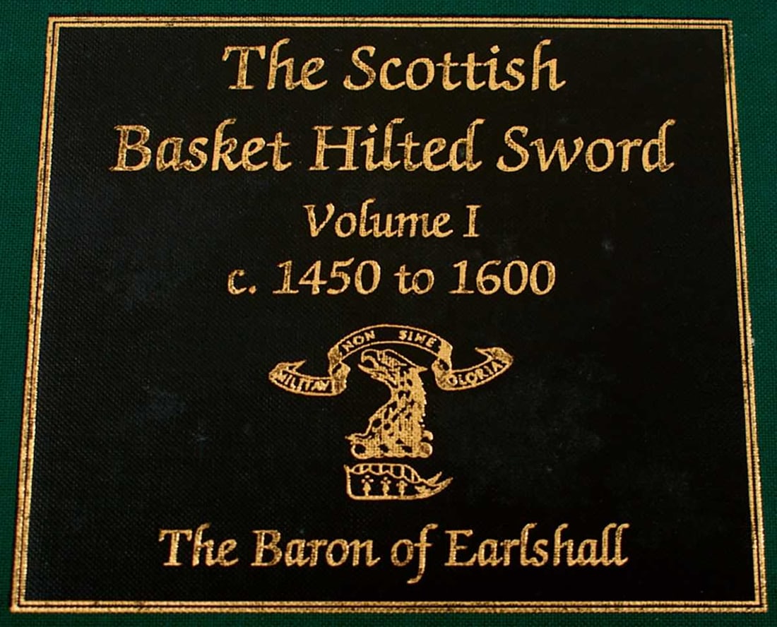 THE SCOTTISH BASKET HILTED SWORD VOLUME ONE,: 1450-1600, The Baron Earlshall.