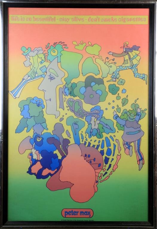 Peter Max Poster: Depicting abstract figures with saying above: life is so beautiful stay alive don't smoke cigarettes.38" H x 26" W framed. Condition, wear and small dents to frame and one corner of frame lifting.