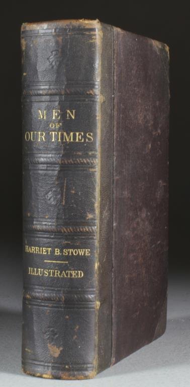 1868 Men Of Our Time By Harriet Beecher Stowe: Men of Our Time, or Leading Patriots of the Day, by Harriet Beecher Stowe, published by subscription only, Hartford Publishing Co. 1868, presumed first edition, illustrated with protective tissue, lea