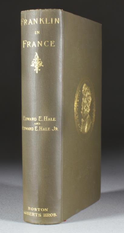 1887 Franklin In France By Edward E. Hale: Franklin In France, by Edward E. Hale, Boston: Roberts Brothers, 1887, first edition, with gilt lettering & decorated, 9.3" H x 6.25" W. Condition: former owners bookplate on the pastedown page, prote