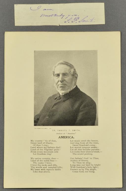 Signed Samuel Francis Smith " My Country Tis Of Thee": Signed Samuel Francis Smith ( 1808 - 1895) " I am most truly yours, S.F. Smith," 1" H x 4.25" W, he wrote the lyrics to "My Country Tis Of Thee," also a period print photo & lyrics, COA One of a Kind