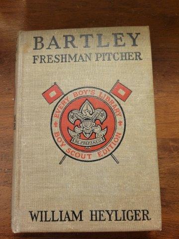 Bartley Freshman Pitcher by William Heyliger: Bartley Freshman Pitcher by William Heyliger Every Boy's Library Boy Scouts Edition Copyright 1911