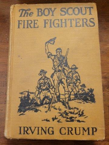 The Boy Scout Fire Fighters by Irving Crump: The Boy Scout Fire Fighters by Irving Crump First Edition 1917