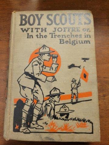 Boy Scouts with Joffre or. In the Trenches in Belgium: Boy Scouts with Joffre or. In the Trenches in Belgium by V. T. Sherman First Edition 1913