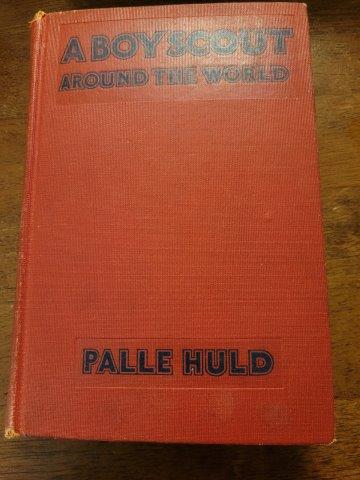 A Boy scout Around the World by Palle Huld: A Boy scout Around the World by Palle Huld 1929