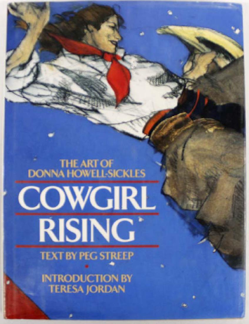 Cowgirl Rising by Peg Streep, Hardback Book: Cowgirl Rising: The Art of Donna Howell-Sickles by Peg Streep, Hardback Book c. 1997, introduction by Teresa Jordan, comes in original book jacket, nice photographic anthology of Howell-Sickles work