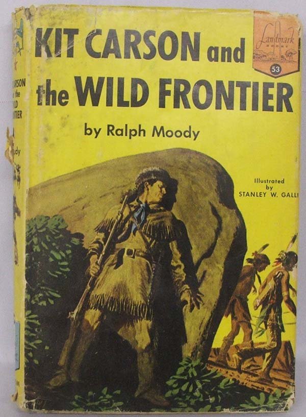 Vintage Book, ''Kit Carson & The Wild Frontier'': Vintage Hardback Book, ''Kit Carson & The Wild Frontier,'' by Ralph Moody, 1955. 8.5x6''. SHIs $15.