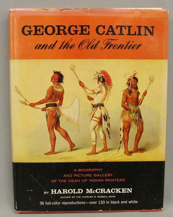 1959 Book George Catlin and The Old Frontier: 1959 Hard Cover Book ''George Catlin and The Old Frontier'' A Biography and picture gallery of the Dean of Indian Painters by Harold McCracken. 36 full-color reproductions-over 130 in black and white